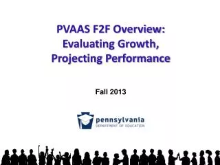 PVAAS F2F Overview: Evaluating Growth, Projecting Performance