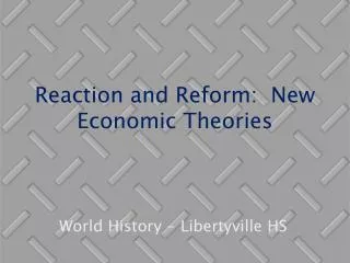 Reaction and Reform: New Economic Theories