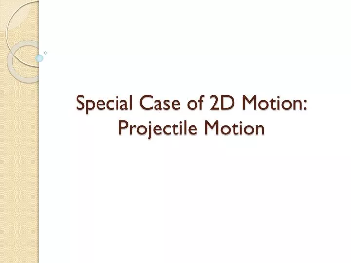special case of 2d motion projectile motion