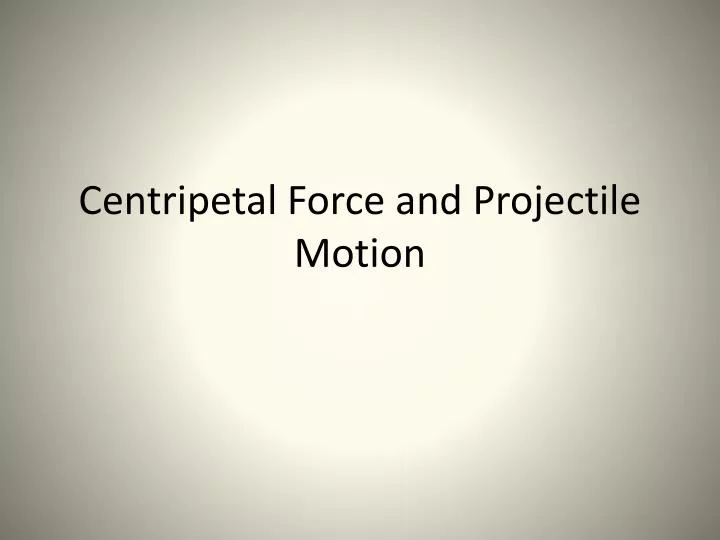 centripetal force and projectile motion