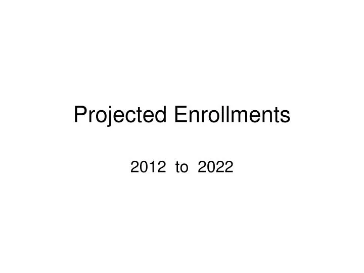 projected enrollments