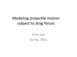 Modeling projectile motion subject to drag forces