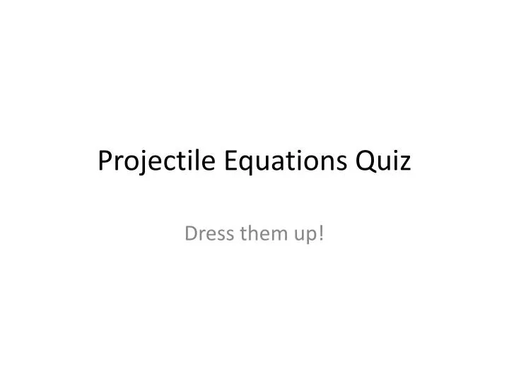 projectile equations quiz