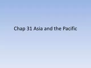 Chap 31 Asia and the Pacific