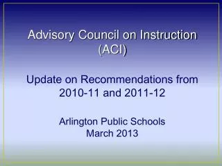 Advisory Council on Instruction (ACI) Update on Recommendations from 2010-11 and 2011-12