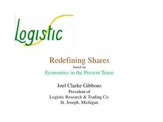 Redefining Shares based on Economics in the Present Tense Joel Clarke Gibbons President of