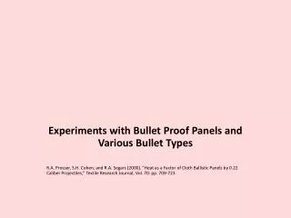 Experiments with Bullet Proof Panels and Various Bullet Types