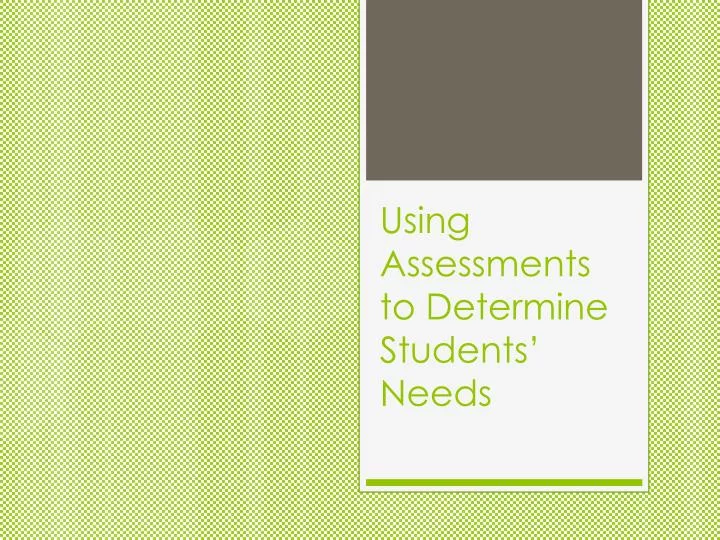 using assessments to determine students needs