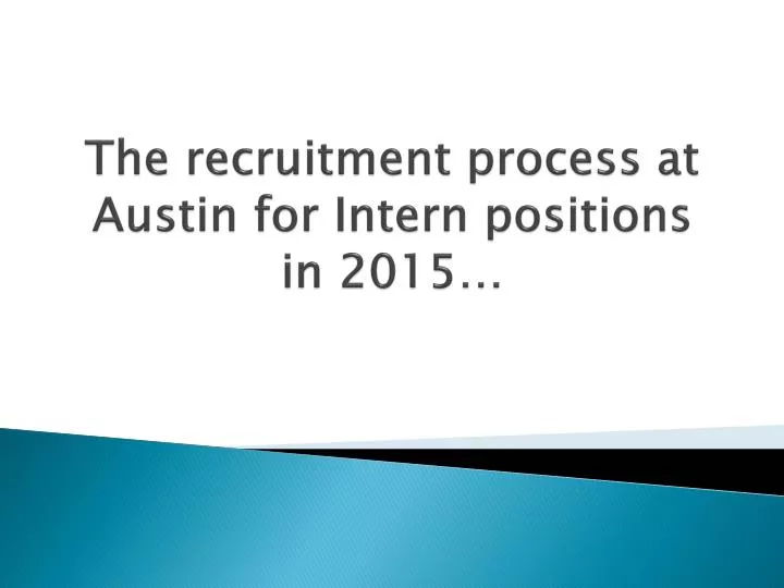 the recruitment process at austin for intern positions in 2015