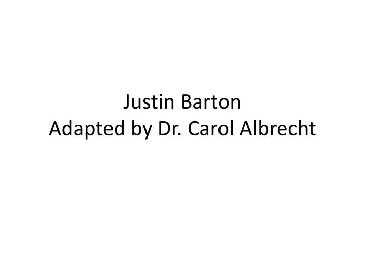 justin barton adapted by dr carol albrecht
