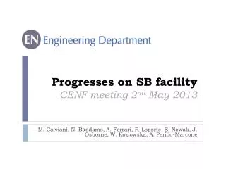 Progresses on SB facility CENF meeting 2 nd May 2013