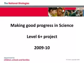 Making good progress in Science Level 6+ project 2009-10