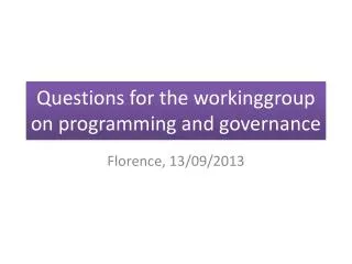 Questions for the workinggroup on programming and governance