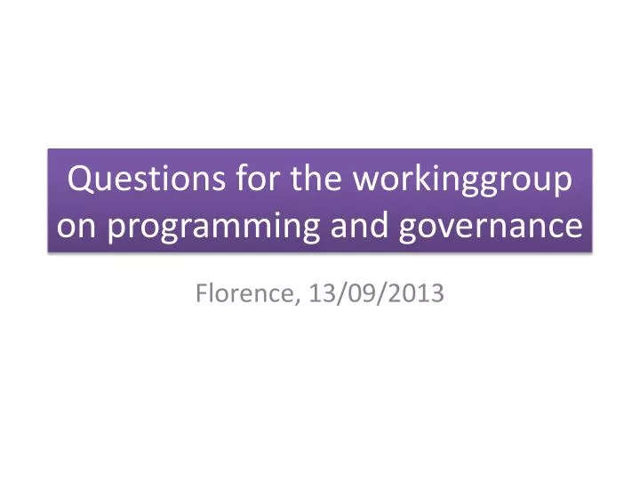 questions for the workinggroup on programming and governance