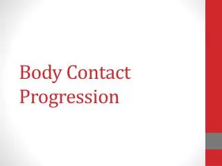 Body Contact Progression