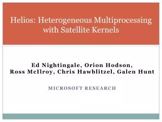 Helios: Heterogeneous Multiprocessing with Satellite Kernels