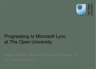 Progressing to M icrosoft Lync at The Open University