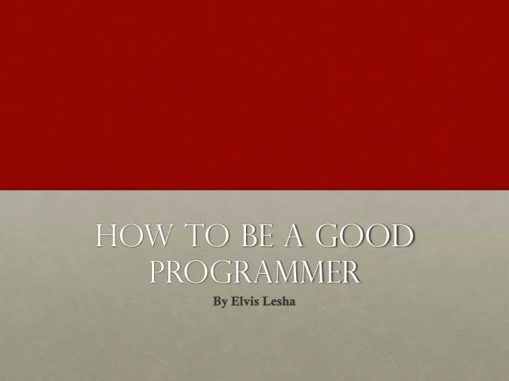 how to be a good programmer