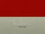How to be a good Programmer - slide 1