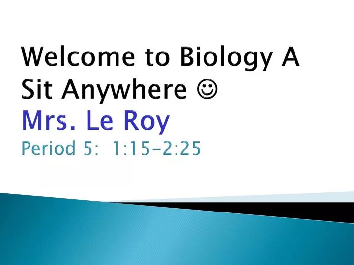 welcome to biology a sit anywhere mrs le roy period 5 1 15 2 25