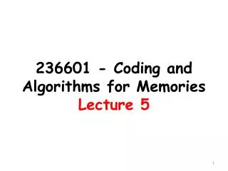 236601 - Coding and Algorithms for Memories Lecture 5