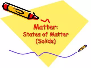 Matter : States of Matter (Solids)