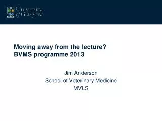 Moving away from the lecture? BVMS programme 2013