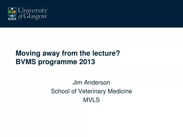moving away from the lecture bvms programme 2013