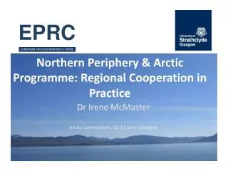 Northern Periphery &amp; Arctic Programme : Regional Cooperation in Practice