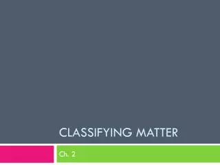 Classifying matter
