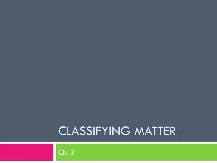 classifying matter
