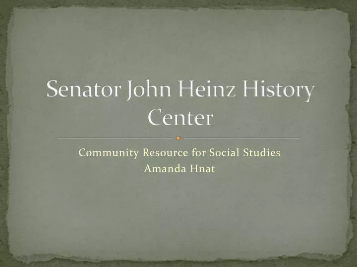 senator john heinz history center