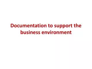 Documentation to support the business environment