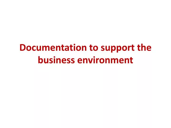 documentation to support the business environment
