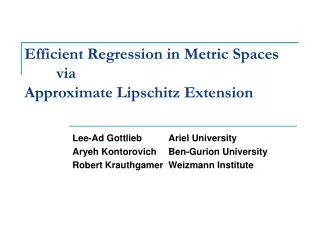 Efficient Regression in Metric Spaces 	via Approximate Lipschitz Extension