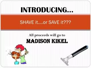 SHAVE it….or SAVE it???