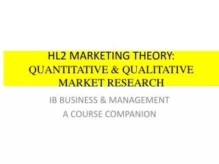 HL2 MARKETING THEORY: QUANTITATIVE &amp; QUALITATIVE MARKET RESEARCH