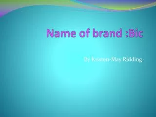 Name of brand :Bic
