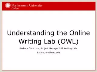 Understanding the Online Writing Lab (OWL) Barbara Ohrstrom, Project Manager CPS Writing Labs