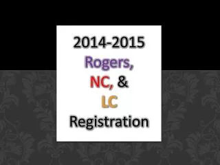 2014-2015 Rogers, NC, &amp; LC Registration