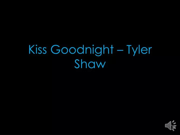 kiss goodnight tyler shaw