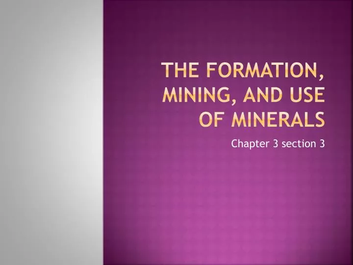 the formation mining and use of minerals