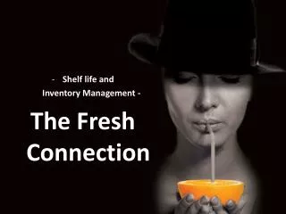 Shelf life and Inventory Management - The Fresh Connection