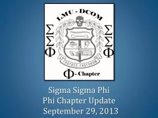 Sigma Sigma Phi Phi Chapter Update September 29, 2013