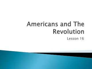 Americans and The Revolution