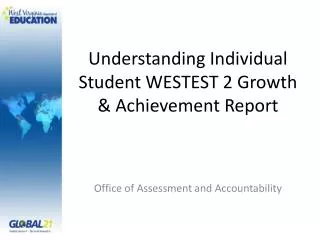 Understanding Individual Student WESTEST 2 Growth &amp; Achievement Report