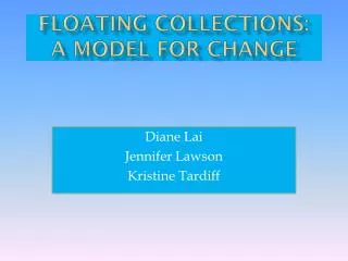 FLOATING COLLECTIONS: A MODEL FOR CHANGE