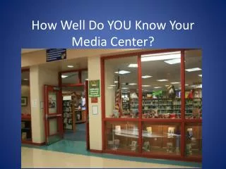 How Well Do YOU Know Your Media Center?