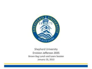 Shepherd University Envision Jefferson 2035 Brown Bag Lunch and Learn Session January 16, 2013