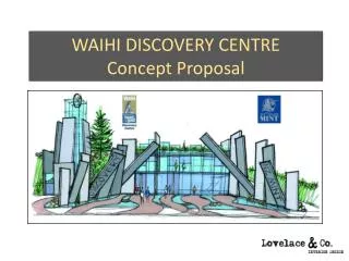 WAIHI DISCOVERY CENTRE Concept Proposal